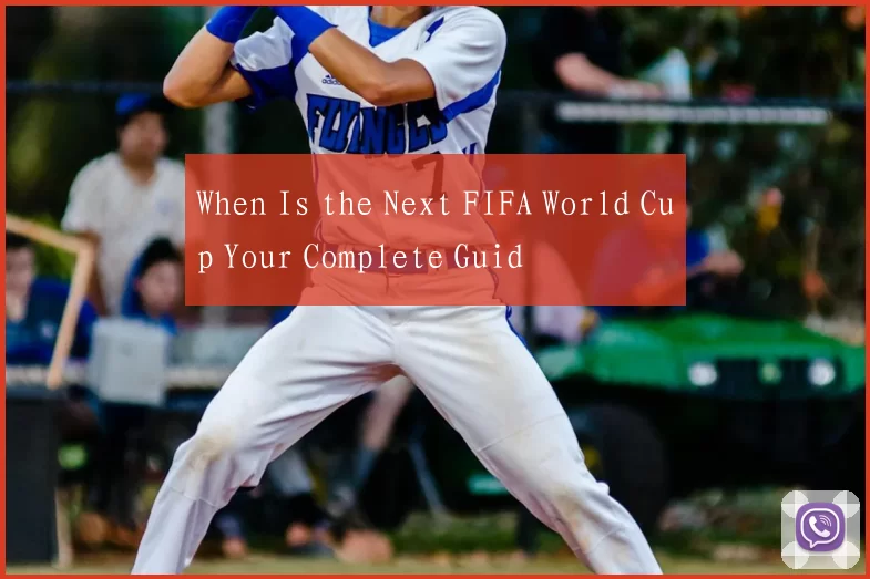 When Is the Next FIFA World Cup Your Complete Guid
